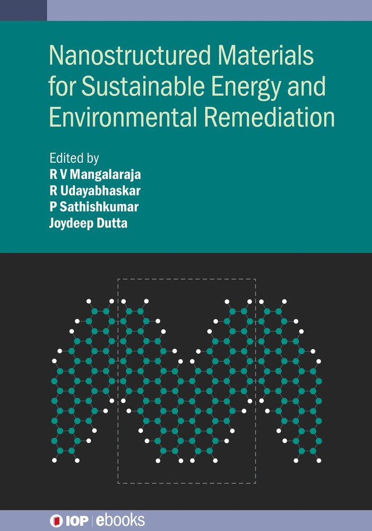 R.V Mangalaraja, R. Udayabhaskar, P. Sathishkumar, Joydeep Dutta, R.V (Universidad de Concepcion (Chile)) Mangalaraja, Dr R. Udayabhaskar, Dr P. Sathishkumar, Joydeep (KTH Royal Institute of Technology (Sweden)) Dutta, R. V. Mangalaraja, R V Mangalaraja - Nanostructured Materials for Sustainable Energy and Environmental Remediation, Inbunden