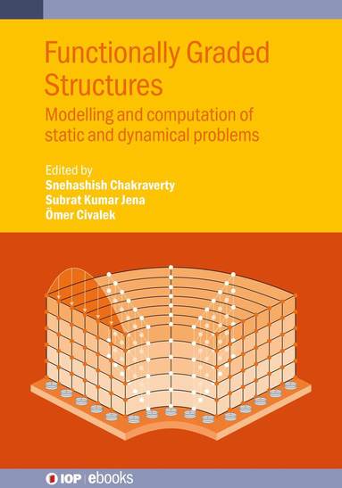 Snehashish Chakraverty, Subrat Kumar Jena, Snehashish Chakraverty, Subrat Kumar Jena, Ömer Civalek - Functionally Graded Structures, Inbunden