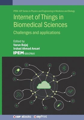 Varun Bajaj, Irshad Ahmad Ansari - Internet of Things in Biomedical Sciences, Häftad