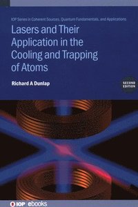 bokomslag Lasers and Their Application in the Cooling and Trapping of Atoms (Second Edition)