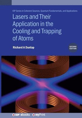 Richard A Dunlap - Lasers and Their Application in the Cooling and Trapping of Atoms (Second Edition), Häftad