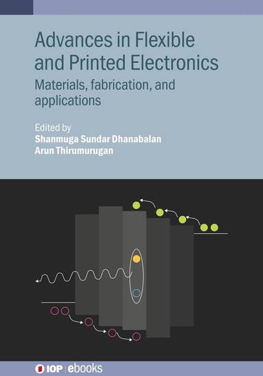 Shanmuga Sundar Dhanabalan, Arun Thirumurugan, Shanmuga Sundar Dhanabalan, Arun Thirumurugan - Advances in Flexible and Printed Electronics, Inbunden