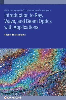 bokomslag Introduction to Ray, Wave, and  Beam Optics with Applications