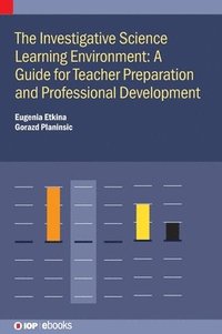 bokomslag The Investigative Science Learning Environment: A Guide for Teacher Preparation and Professional Development
