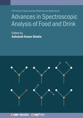 Ashutosh Kumar Shukla - Advances in Spectroscopic Analysis of Food and Drink, Häftad
