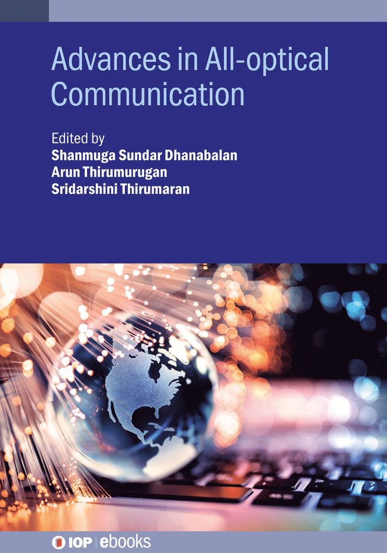 Shanmuga Sundar Dhanabalan, Arun Thirumurugan, Sridarshini Thirumaran, RMIT University) Dhanabalan, Shanmuga Sundar (Dr, Universidad de ATACAMA (Chile)) Thirumurugan, Arun (Professor, Sridarshini (PSG College of Technology (India)) Thirumaran - Advances in All-optical Communication, Inbunden