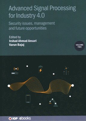 Irshad Ahmad Ansari, Varun Bajaj - Advanced Signal Processing for Industry 4.0, Volume 2, Inbunden