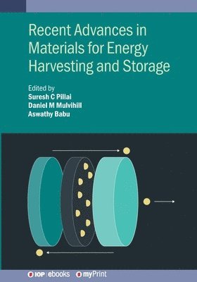 Suresh C Pillai, Daniel Mulvihill, Aswathy Babu - Recent Advances in Materials for Energy Harvesting and Storage, Häftad