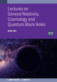 bokomslag Lectures on General Relativity, Cosmology and Quantum Black Holes (Second Edition)