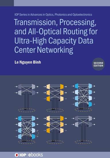 Le Nguyen Binh - Transmission, Processing, and All-Optical Routing for Ultra-High Capacity Data Center Networking (Second Edition), Inbunden