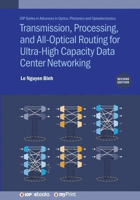 Le Nguyen Binh - Transmission, Processing, and All-Optical Routing for Ultra-High Capacity Data Center Networking (Second Edition), Häftad