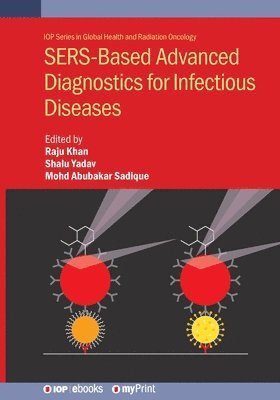 Raju Khan, Shalu Yadav, Mohd Abubakar Sadique - SERS-Based Advanced Diagnostics for Infectious Diseases, Häftad