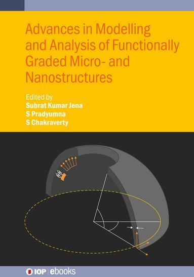 Subrat Kumar Jena, S. Pradyumna, Subrat Kumar Jena, S. Pradyumna, Snehashish Chakraverty - Advances in Modelling and Analysis of Functionally Graded Micro- and Nanostructures, Inbunden