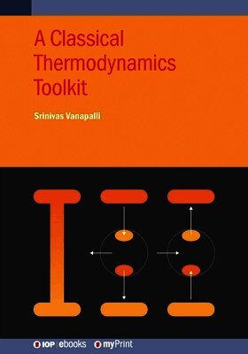 Srinivas Vanapalli - Classical Thermodynamics Toolkit, Häftad