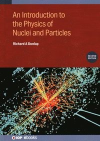 bokomslag An Introduction to the Physics of Nuclei and Particles (Second Edition)