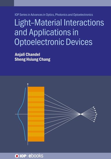 Anjali Chandel, Sheng Hsiung Chang - Light--Material Interactions and Applications in Optoelectronic Devices, Inbunden