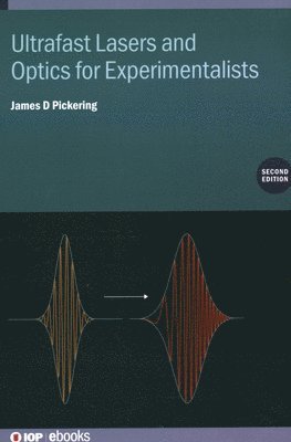 bokomslag Ultrafast Lasers And Optics For Experimentalists, Second Edition