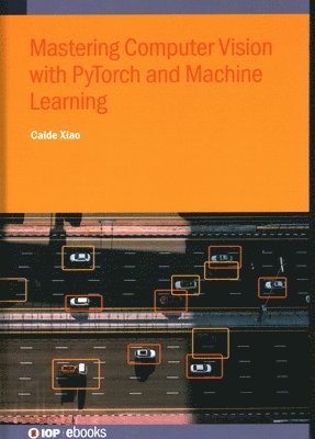 bokomslag Mastering Computer Vision with PyTorch and Machine Learning