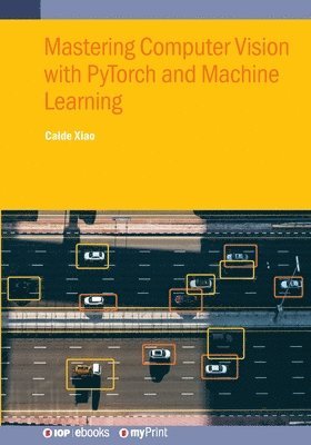 Mastering Computer Vision with PyTorch and Machine Learning 1