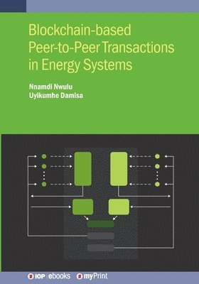 Nnamdi Nwulu, Uyikumhe Damisa - Blockchain-based Peer-to-Peer Transactions in Energy Systems, Häftad
