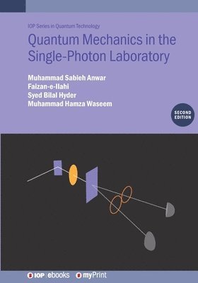 Muhammad Sabieh Anwar, Faizan-E-Ilahi, Syed Bilal Hyder Shah - Quantum Mechanics in the Single-Photon Laboratory (Second Edition), Häftad