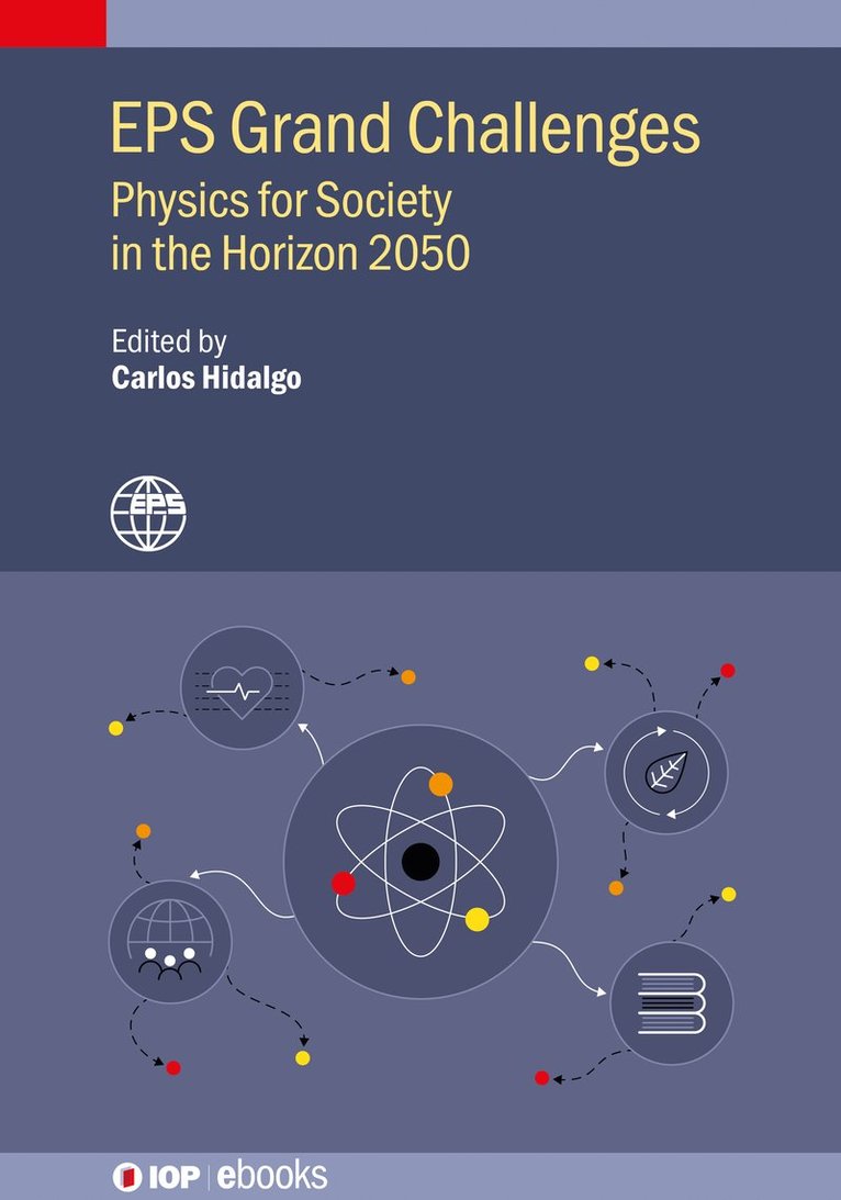 Carlos Hidalgo, Christophe Rossel, David Lee, Mairi Sakellariadou, Claudia-Elisabeth Wulz, Kees van Der Beek, Felix Ritort, Bart Van Tiggelen, Ralph Assmann, Giulio Cerullo, Luisa Cifarelli, Felicia Barbato, Christian Beck, Luc van Dyck, Carlos (National Fusion Laboratory (CIEMAT) (Spain)) Hidalgo, Christophe (IBM Zurich (Switzerland)) Rossel, David (European Physical Society (France)) Lee, Mairi (King's College London (United Kingdom)) Sakellariadou, Claudia-Elisabeth (TU Wien (Austria)) Wulz, Kees (Institut Polytechnique de Paris (France)) van Der Beek, Felix (University of Barcelona (Spain)) Ritort, Bart (Laboratoire de Physique et Modelisation des Milieux Condenses (France)) Van Tiggelen, Ralph (Deutsches Elektronen-Synchrotron (DESY) (Germany)) Assmann, Giulio (Politecnico di Milano (Italy)) Cerullo - EPS Grand Challenges, Inbunden