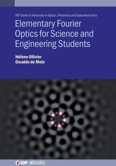 Osvaldo de Melo, Hélène Ollivier - Elementary Fourier Optics for Science and Engineering Students, Inbunden