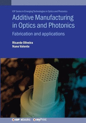 Additive Manufacturing in Optics and Photonics