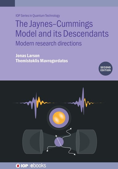 Jonas Larson, Themistoklis Mavrogordatos - Jaynes-Cummings Model and its Descendants (Second Edition), Inbunden