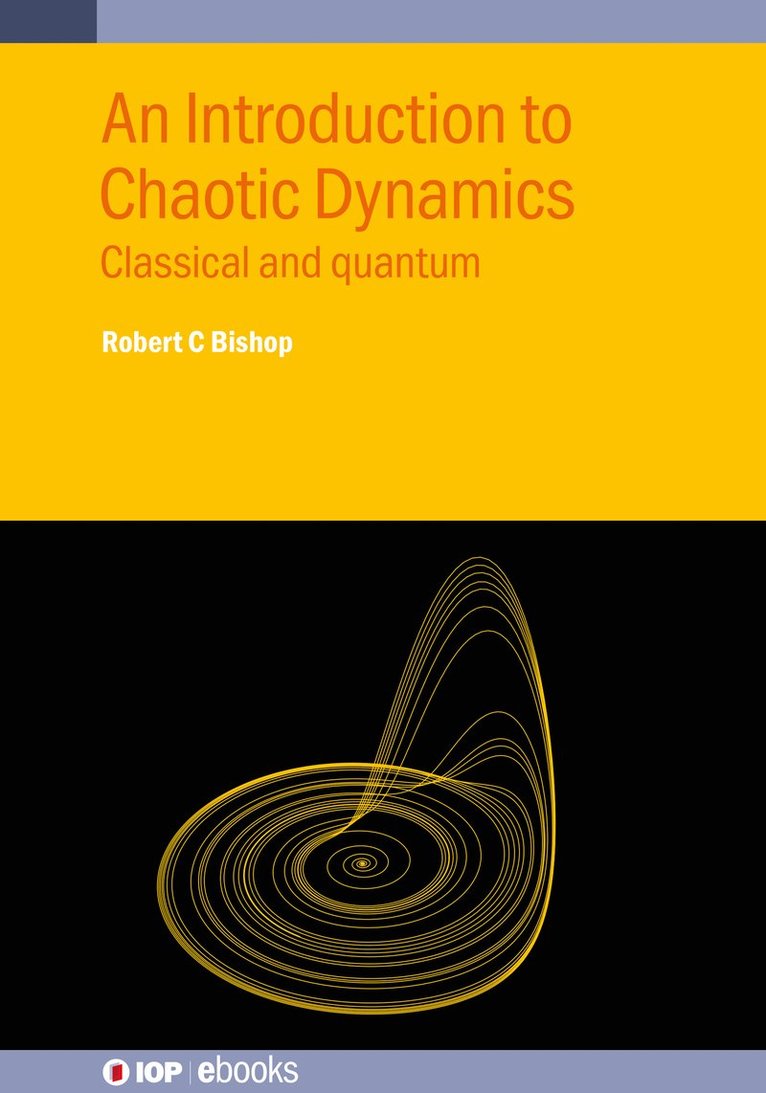 Robert C Bishop, USA) Bishop, Robert C (Wheaton College Illinois, Robert C. Bishop, Robert C Bishop - An Introduction to Chaotic Dynamics, Inbunden