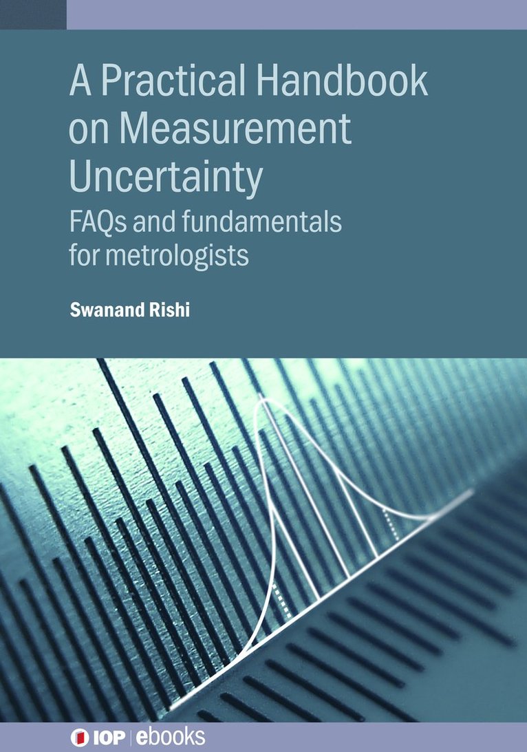 Swanand Rishi, Government of India (India)) Rishi, Swanand (Department of Electronics and Information Technology Standardization Testing and  Quality Certification Directorate - Practical Handbook on Measurement Uncertainty, Inbunden