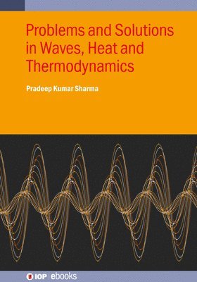 bokomslag Problems and Solutions in Waves, Heat and Thermodynamics