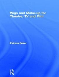 bokomslag Wigs and Make-up for Theatre, TV and Film