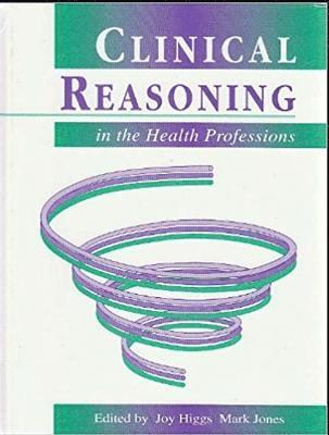 Mark Jones, Joy Higgs - Clinical Reasoning in the Health Professions, Inbunden
