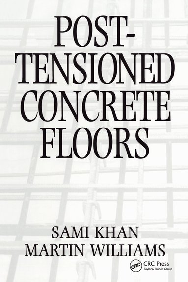 Martin Williams, Sami Khan - Post-Tensioned Concrete Floors, Inbunden