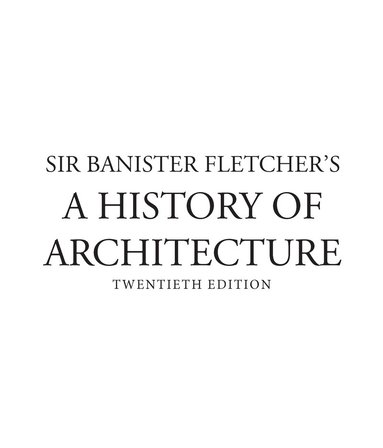 Dan Cruickshank, Sir Banister Fletcher, Andrew Saint, Kenneth Frampton, Peter Blundell Jones - Banister Fletcher's A History of Architecture, Inbunden