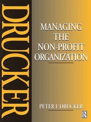 Peter Drucker - Managing the Non-Profit Organization, Häftad