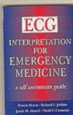 ECG Interpretation for Emergency Medicine: A Self Assessment Guide 1