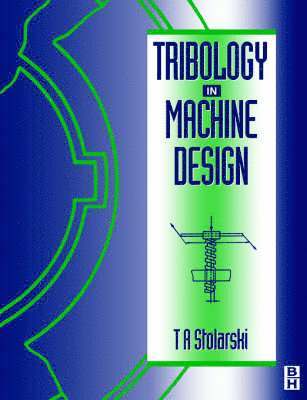 Tadeusz Stolarski - Tribology in Machine Design, Häftad