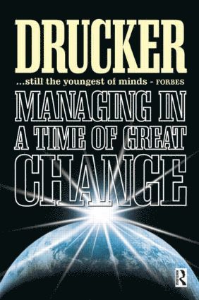 Peter Drucker - Managing in a Time of Great Change, Häftad