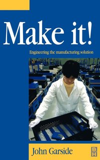 bokomslag Make It! The Engineering Manufacturing Solution