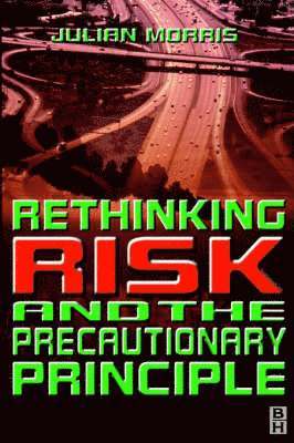 Rethinking Risk and the Precautionary Principle 1