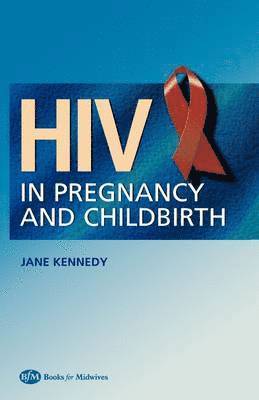 Jane Kennedy - HIV In Pregnancy and Childbirth, Häftad