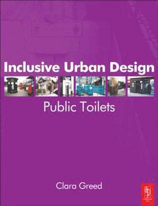 Clara Greed - Inclusive Urban Design: Public Toilets, Häftad