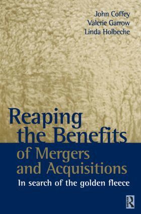 John Coffey, Valerie Garrow, Linda Holbeche - Reaping the Benefits of Mergers and Acquisitions, Häftad