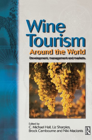 C. Michael Hall, Liz Sharples, Brock Cambourne, Niki Macionis - Wine Tourism Around the World, Häftad