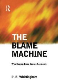 bokomslag The Blame Machine: Why Human Error Causes Accidents