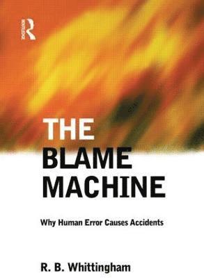 The Blame Machine: Why Human Error Causes Accidents 1