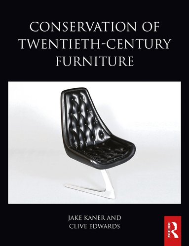 Jake Kaner, Clive Edwards - Conservation of Twentieth-Century Furniture, Inbunden
