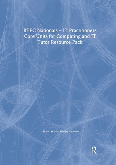 Sharon Yull, Howard Anderson - BTEC Nationals - IT Practitioners Tutor Resource Pack, Häftad